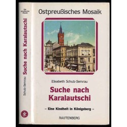 Suche nach Karalautschi. Report einer Kindheit in Königsberg