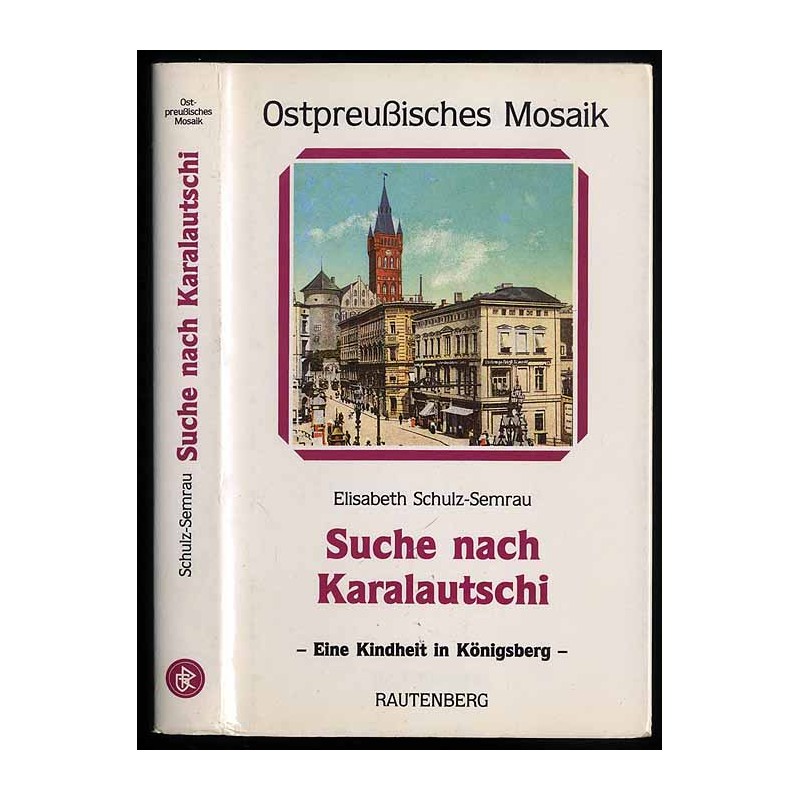 Suche nach Karalautschi. Report einer Kindheit in Königsberg