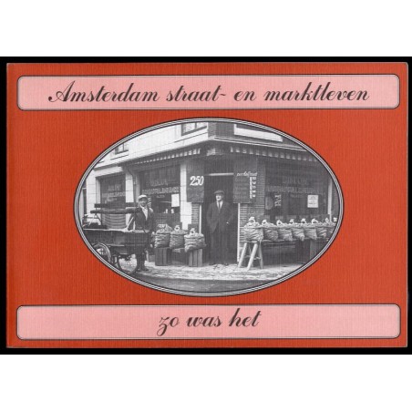 Amsterdam straat - en marktleven zo was het