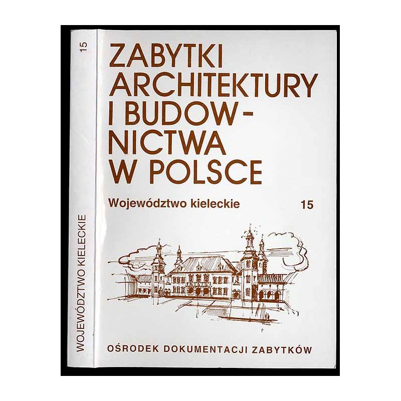 Zabytki architektury i budownictwa w Polsce. Województwo kieleckie. T.15