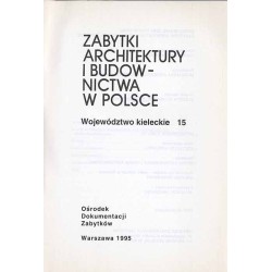Zabytki architektury i budownictwa w Polsce. Województwo kieleckie. T.15