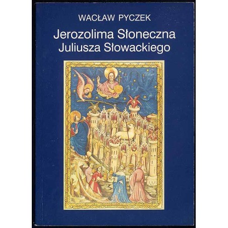 Jerozolima Słoneczna Juliusza Słowackiego
