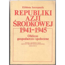 Republiki Azji Środkowej 1941-1945. Oblicze gospodarczo-społeczne