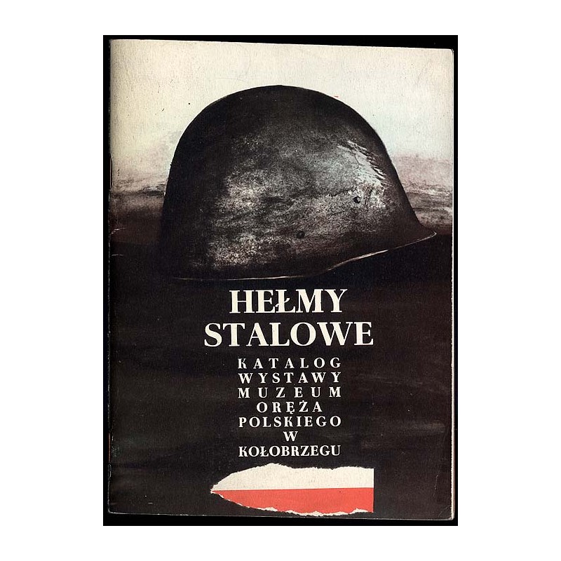 Hełmy stalowe. Katalog wystawy, Kołobrzeg 1975