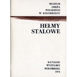 Hełmy stalowe. Katalog wystawy, Kołobrzeg 1975