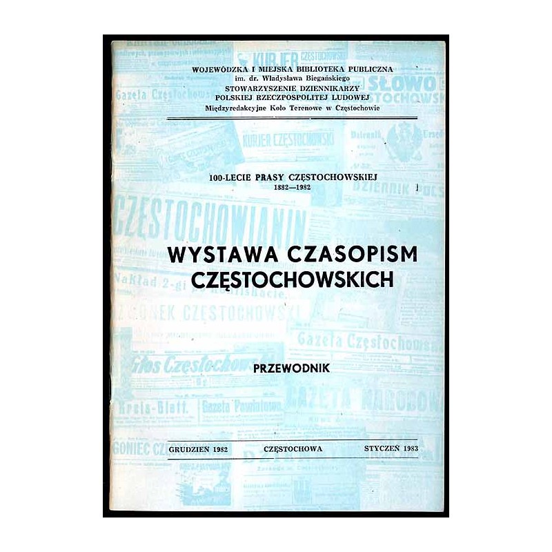 Wystawa czasopism częstochowskich. Dzienników, gazet, tygodników, miesięczników, ulotnych pism rewolucyjnych i periodyków często