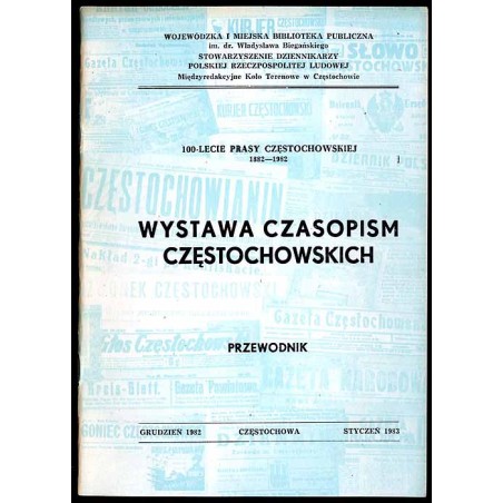 Wystawa czasopism częstochowskich. Dzienników, gazet, tygodników, miesięczników, ulotnych pism rewolucyjnych i periodyków często