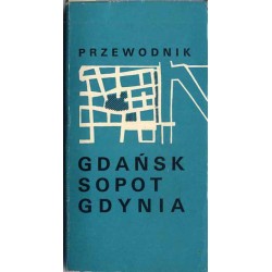 Gdańsk, Sopot, Gdynia. Przewodnik