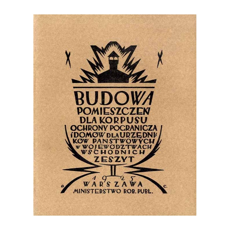 Budowa pomieszczeń dla Korpusu Ochrony Pogranicza i domów dla urzędników państwowych w województwach wschodnich. Z.2