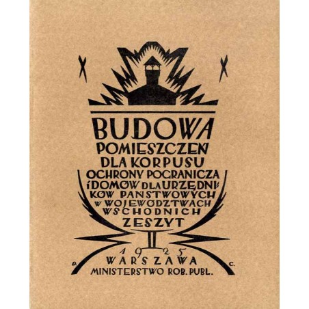 Budowa pomieszczeń dla Korpusu Ochrony Pogranicza i domów dla urzędników państwowych w województwach wschodnich. Z.2