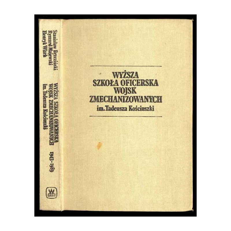 Wyższa Szkoła Wojsk Zmechanizowanych im. Tadeusza Kościuszki 1943-1983