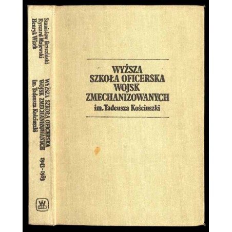 Wyższa Szkoła Wojsk Zmechanizowanych im. Tadeusza Kościuszki 1943-1983
