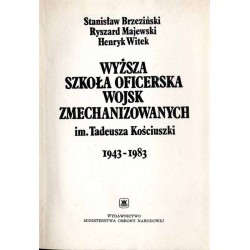 Wyższa Szkoła Wojsk Zmechanizowanych im. Tadeusza Kościuszki 1943-1983
