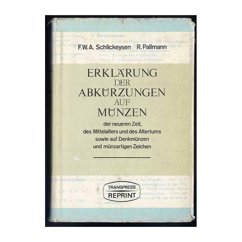 Erklärung der Abkürzungen auf Münzen der neueren Zeit, des Mittelalters und des Altertums sowie auf Denkmünzen und münzartingen