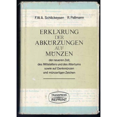 Erklärung der Abkürzungen auf Münzen der neueren Zeit, des Mittelalters und des Altertums sowie auf Denkmünzen und münzartingen