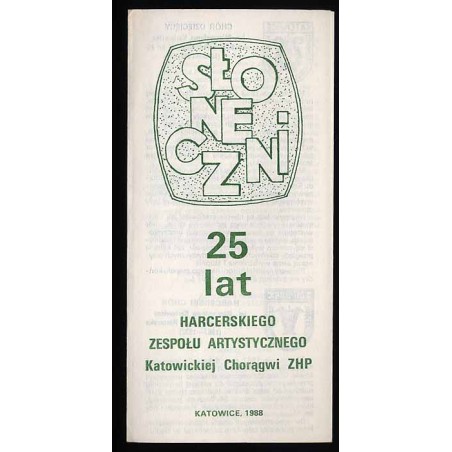 Słoneczni. 25 lat Harcerskiego Zespołu Artystycznego Katowickiej Chorągwi ZHP