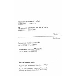 Zmiana perspektywy. Obiekty i rysunki rzeźbiarskie. Muzeum Sztuki w Łodzi 04.11.2003-14.12.2003, Muzeum Narodowe we Wrocławiu 19