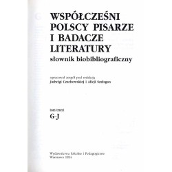 Współcześni polscy pisarze i badacze literatury. Słownik biobibliograficzny. T.3: G-J