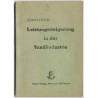 Leistungssteigerung in der Textilindustrie. Arbeitsstudien. Arbeitsvorbereitung. Betriebsrechnung