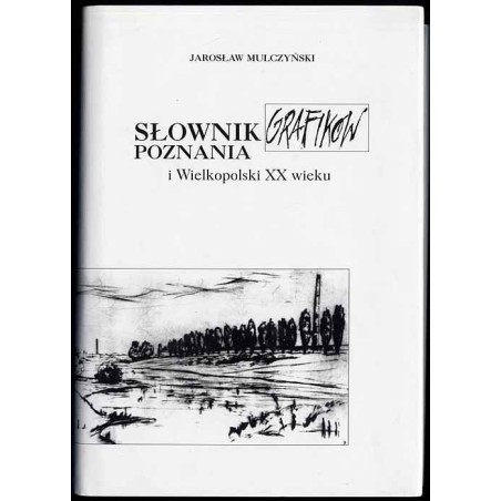 Słownik grafików Poznania i Wielkopolski XX wieku urodzonych do 1939 roku