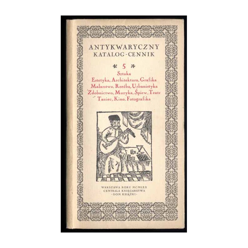 Antykwaryczny katalog-cennik 5, Sztuka, estetyka, architektura, grafika, malarstwo, rzeźba, urbanistyka, zdobnictwo, muzyka, śpi