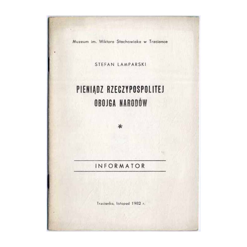 Pieniądz Rzeczypospolitej Obojga Narodów. Informator [wystawy, 10 październik 1982 r. - 15 styczeń 1983 r.]