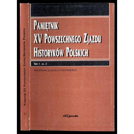 Pamiętnik XV Powszechnego Zjazdu Historyków Polskich. T.1 cz.2