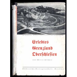 Erlebtes Grenzland. Ein Bekenntnis zur deutschen Sendung Oberschlesien 1925-1933