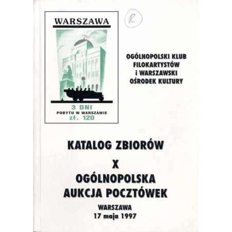 [Ogólnopolski Klub Filokartystów] X Ogólnopolska Aukcja Pocztówek. Warszawa, 17 maja 1997. Katalog zbiorów