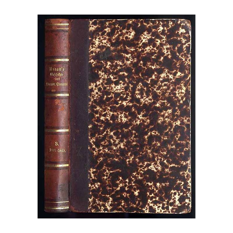 Geschichte des preussischen Staates vom Frieden zu Hubertsburg bis zur zweiten Pariser Abkunft. B.3: 1807-1815