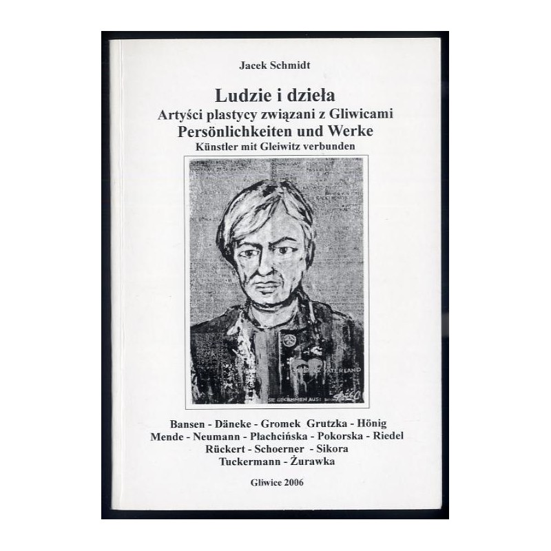 Ludzie i dzieła. Artyści plastycy związani z Gliwicami. Cz.12. [Bansen, Däneke, Gromek, Grutzka, Hönig, Mende, Neumann, Płachciń