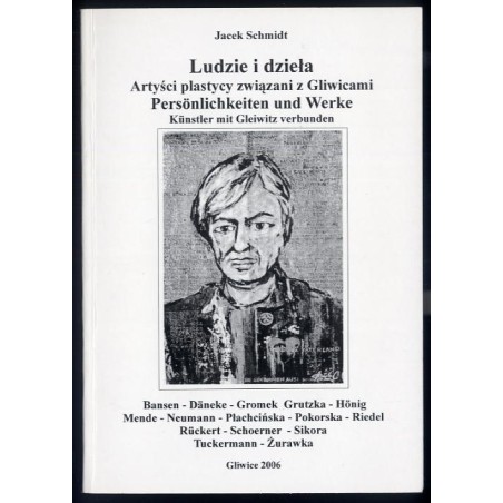 Ludzie i dzieła. Artyści plastycy związani z Gliwicami. Cz.12. [Bansen, Däneke, Gromek, Grutzka, Hönig, Mende, Neumann, Płachciń
