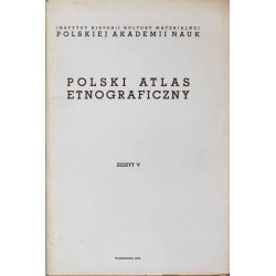 Polski atlas etnograficzny  Polish ethnographic atlas. Z.5. Mapy 251-304