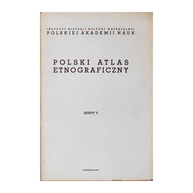 Polski atlas etnograficzny  Polish ethnographic atlas. Z.5. Mapy 251-304