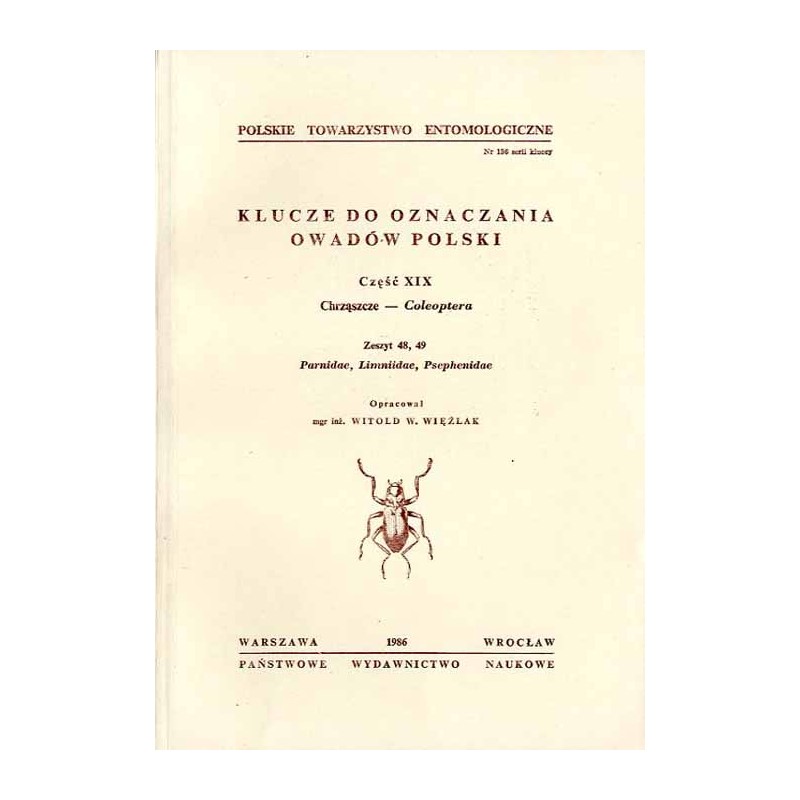 Klucze do oznaczania owadów Polski. Cz.19: Chrząszcze - Coleoptera. Z.48-49: Parnidae, Limniidae, Psephenidae