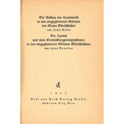 Der Aufbau des Handwerks in den eingegliederten Gebieten des Gaues Oberschlesien [Böhm] Der Handel und seine Entwicklungsmöglic