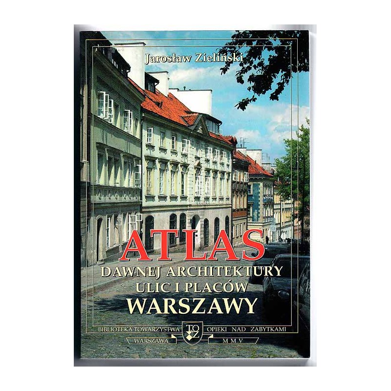 Atlas dawnej architektury ulic i placów Warszawy. Śródmieście historyczne. T.11: Miechowska - Myśliwiecka