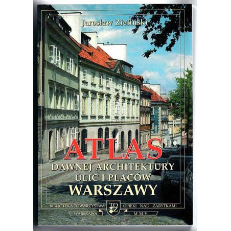 Atlas dawnej architektury ulic i placów Warszawy. Śródmieście historyczne. T.11: Miechowska - Myśliwiecka
