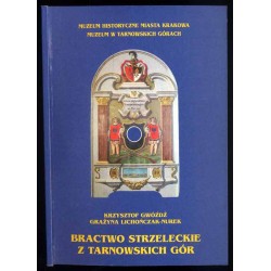 Bractwo Strzeleckie z Tarnowskich Gór. Katalog wystaw czasowych. Muzeum Historyczne Miasta Krakowa, Muzeum w Tarnowskich Górach
