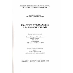Bractwo Strzeleckie z Tarnowskich Gór. Katalog wystaw czasowych. Muzeum Historyczne Miasta Krakowa, Muzeum w Tarnowskich Górach