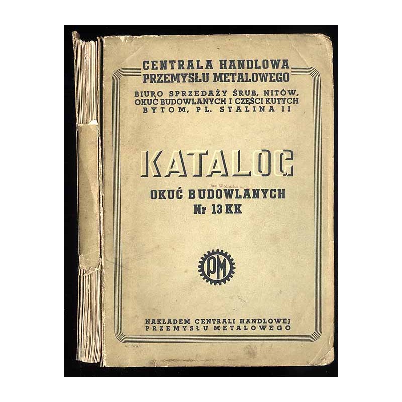 Centrala Handlowa Przemysłu Metalowego. Biuro Sprzedaży śrub, nitów, okuć budowlanych i części kutych. Bytom, Pl. Stalina 11. Ka