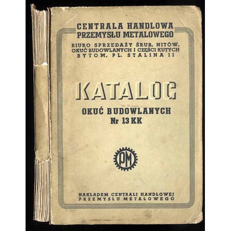Centrala Handlowa Przemysłu Metalowego. Biuro Sprzedaży śrub, nitów, okuć budowlanych i części kutych. Bytom, Pl. Stalina 11. Ka