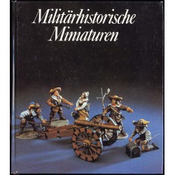 Militärhistorische Miniaturen. Die plastische Zinnfigur in Vergangenheit und Gegenwart