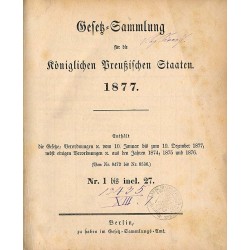 Gesetz-Sammlung für die königlichen Preußischen Staaten. 1877. Enthält die Gesetze, Verordnungen vom 10. Januar bis zum 19. Deze