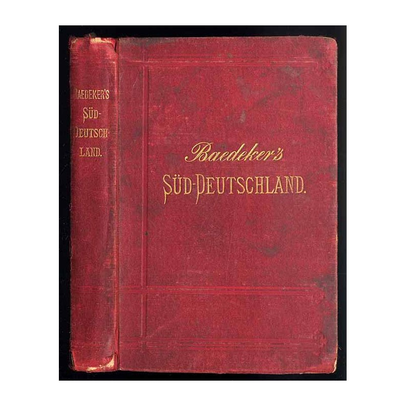 Süd-Deutschland. Oberrhein, Baden, Württemberg, Bayern und die angrenzenden Theile von Österreich. Handbuch für Reisende