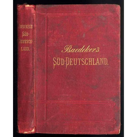 Süd-Deutschland. Oberrhein, Baden, Württemberg, Bayern und die angrenzenden Theile von Österreich. Handbuch für Reisende