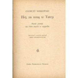 Hej, za mną w Tatry. Sześć pieśni na chór męski a cappella