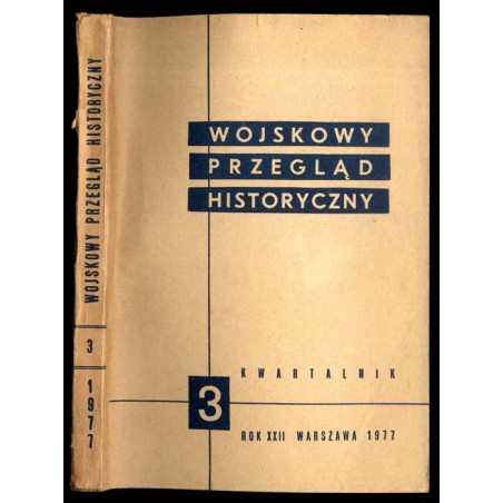 Wojskowy Przegląd Historyczny. R. 22 (1977). Nr 3 (81) (Lipiec-Wrzesień 1977)