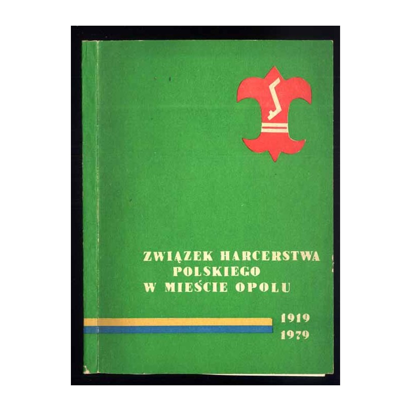 Związek Harcerstwa Polskiego w mieście Opolu 1919-1979