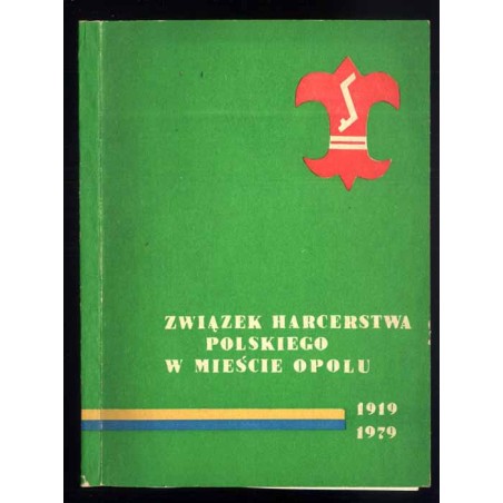 Związek Harcerstwa Polskiego w mieście Opolu 1919-1979